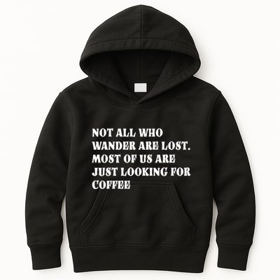 Not All Who Wander Are Lost, Coffee Lovers Design Kids Hoodie