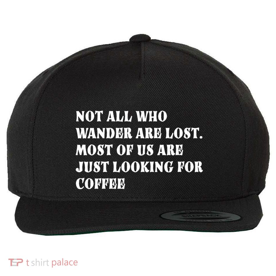 Not All Who Wander Are Lost, Coffee Lovers Design Wool Snapback Cap