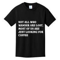 Not All Who Wander Are Lost, Coffee Lovers Design Kids T-Shirt