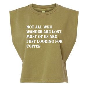 Not All Who Wander Are Lost, Coffee Lovers Design Garment-Dyed Women's Muscle Tee