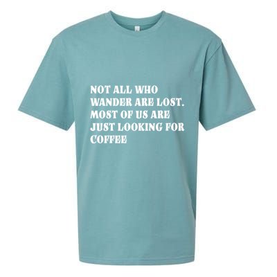 Not All Who Wander Are Lost, Coffee Lovers Design Sueded Cloud Jersey T-Shirt