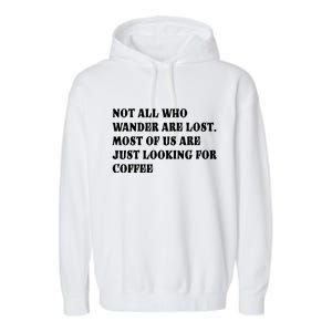 Not All Who Wander Are Lost, Coffee Lovers Design Garment-Dyed Fleece Hoodie