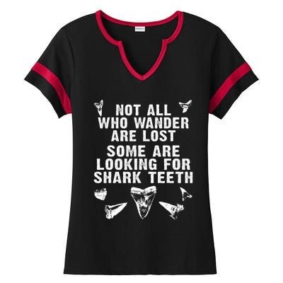 Not All Who Wander Are Lost Some Are Looking For Shark Teeth Ladies Halftime Notch Neck Tee