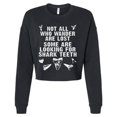 Not All Who Wander Are Lost Some Are Looking For Shark Teeth Cropped Pullover Crew