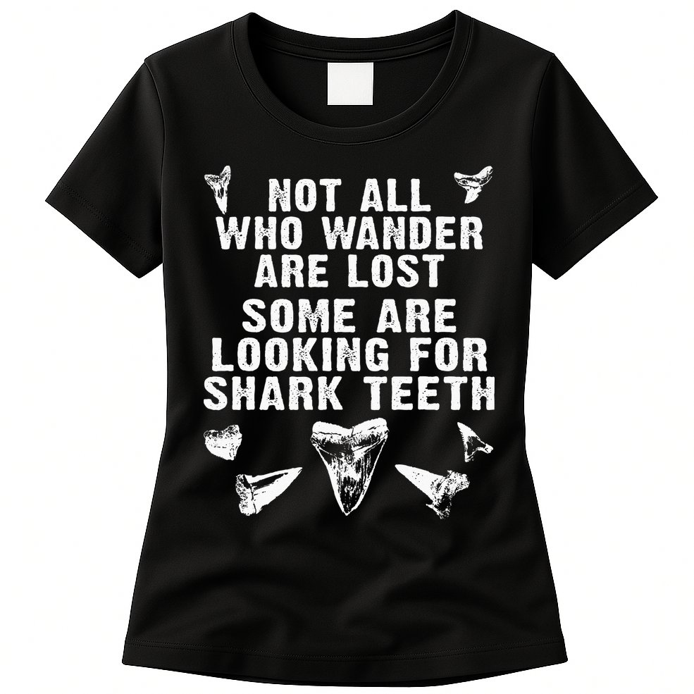 Not All Who Wander Are Lost Some Are Looking For Shark Teeth Womens T-Shirt