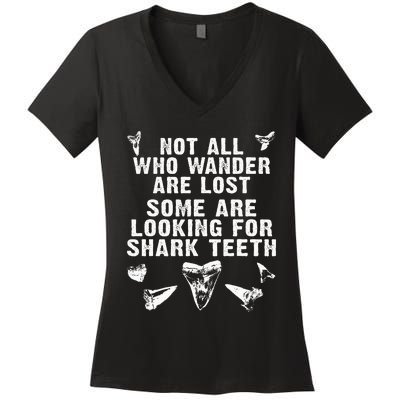 Not All Who Wander Are Lost Some Are Looking For Shark Teeth Women's V-Neck T-Shirt