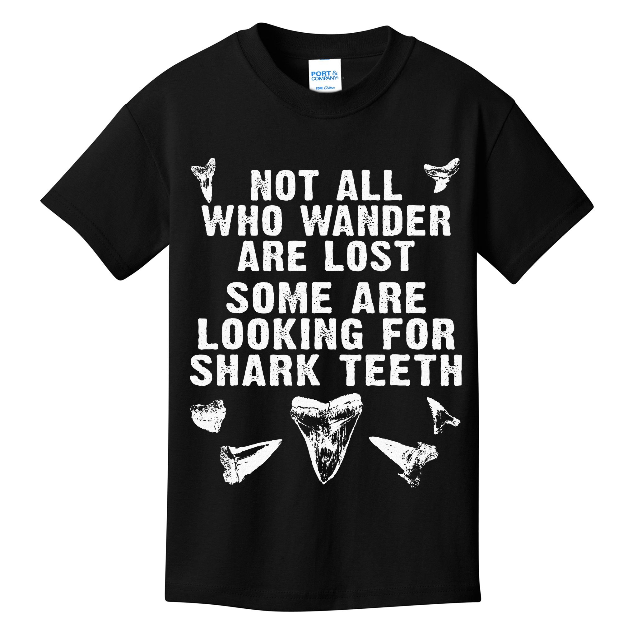 Not All Who Wander Are Lost Some Are Looking For Shark Teeth Kids T-Shirt