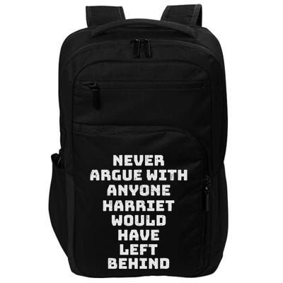 Never Argue With Someone Harriet Would Have Left Behind Impact Tech Backpack