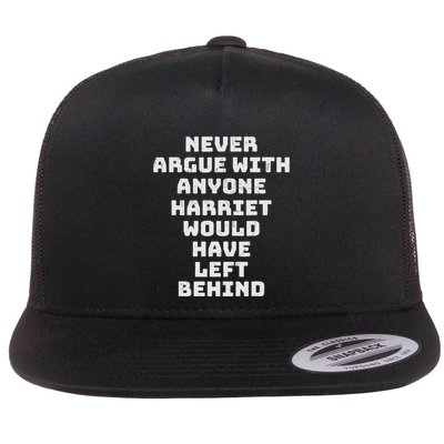 Never Argue With Someone Harriet Would Have Left Behind Flat Bill Trucker Hat