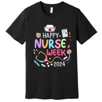 Nurse Appreciation Week Happy National Nurses Week 2024 Premium T-Shirt