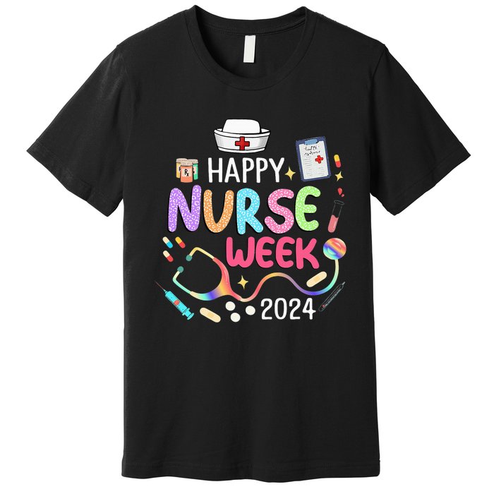 Nurse Appreciation Week Happy National Nurses Week 2024 Premium T-Shirt