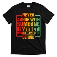 Never Argue With Someone Harriet Would Have Left Behind T-Shirt