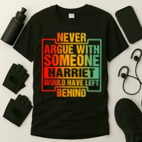Never Argue With Someone Harriet Would Have Left Behind T-Shirt