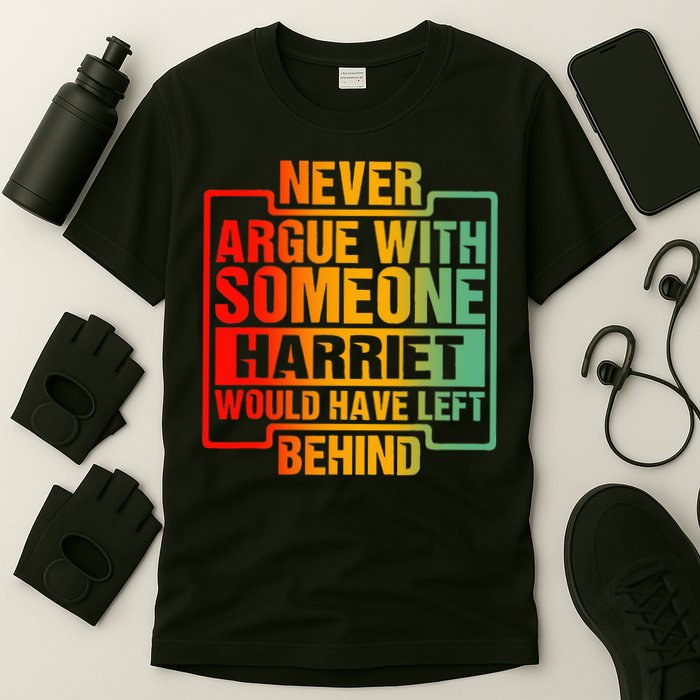 Never Argue With Someone Harriet Would Have Left Behind T-Shirt