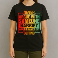 Never Argue With Someone Harriet Would Have Left Behind T-Shirt