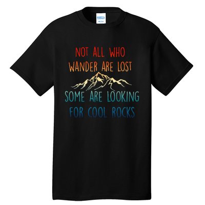 Not All Who Wander Are Lost Some Are Looking Tall T-Shirt