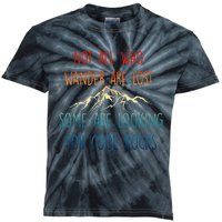 Not All Who Wander Are Lost Some Are Looking Kids Tie-Dye T-Shirt