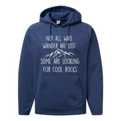 Not All Who Wander Are Lost Some Are Looking For Cool Rocks Performance Fleece Hoodie