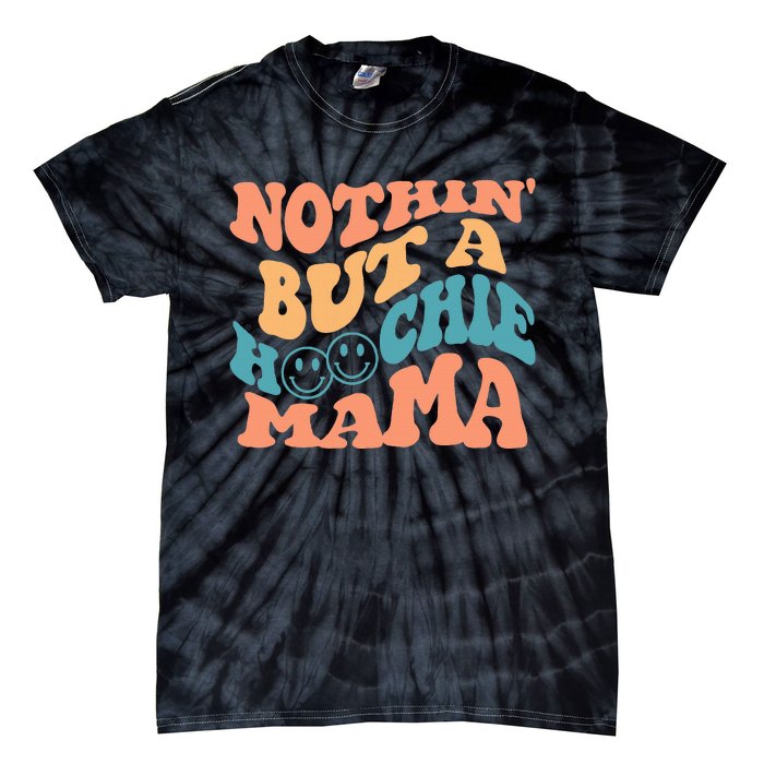 Nothin But A Hoochie Mama Retro Wavy Groovy Vintage Tie-Dye T-Shirt