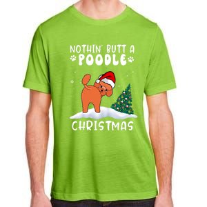 Nothing Butt A Poodle Dog Christmas Funny Xmas Cute Gift Adult ChromaSoft Performance T-Shirt