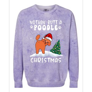 Nothing Butt A Poodle Dog Christmas Funny Xmas Cute Gift Colorblast Crewneck Sweatshirt