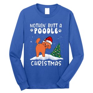 Nothing Butt A Poodle Dog Christmas Funny Xmas Cute Gift Long Sleeve Shirt