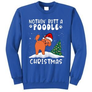 Nothing Butt A Poodle Dog Christmas Funny Xmas Cute Gift Sweatshirt