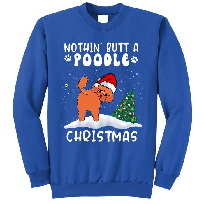 Nothing Butt A Poodle Dog Christmas Funny Xmas Cute Gift Sweatshirt