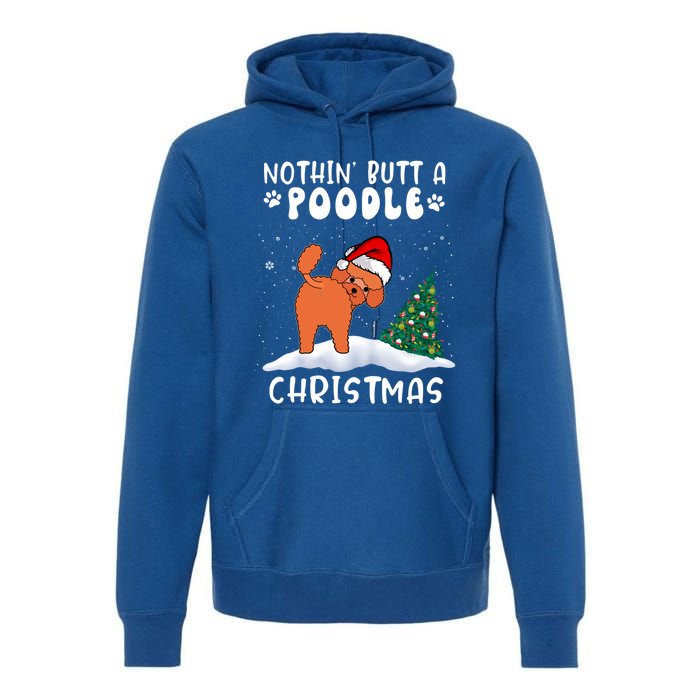 Nothing Butt A Poodle Dog Christmas Funny Xmas Cute Gift Premium Hoodie