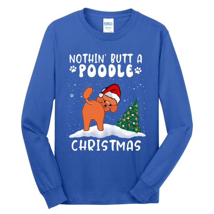 Nothing Butt A Poodle Dog Christmas Funny Xmas Cute Gift Tall Long Sleeve T-Shirt