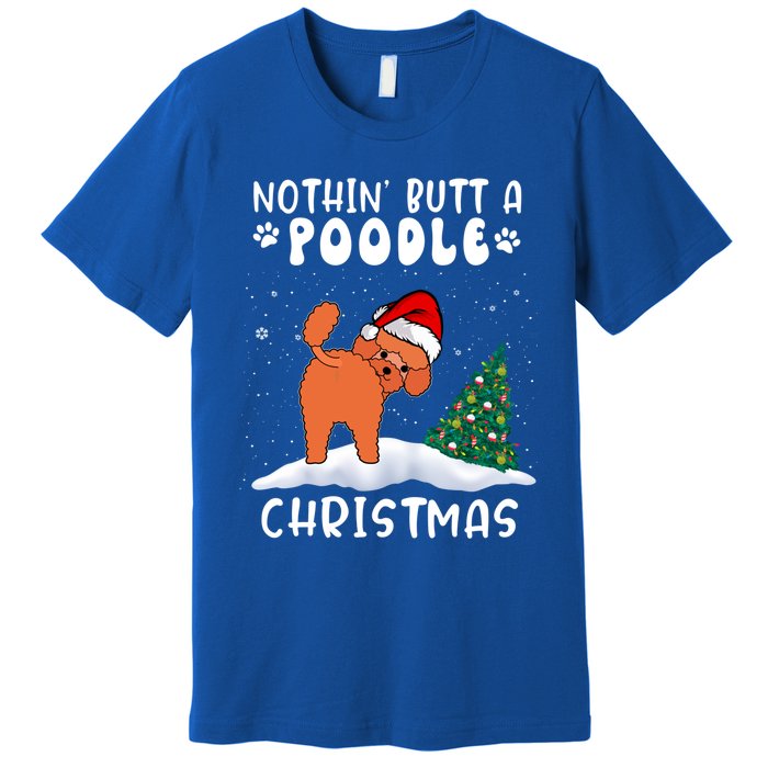 Nothing Butt A Poodle Dog Christmas Funny Xmas Cute Gift Premium T-Shirt