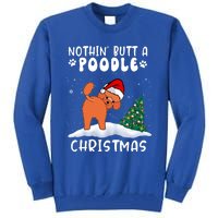 Nothing Butt A Poodle Dog Christmas Funny Xmas Cute Gift Tall Sweatshirt