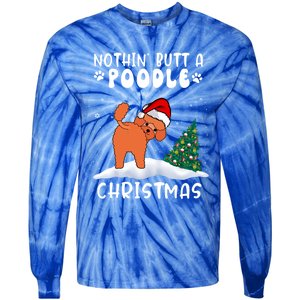 Nothing Butt A Poodle Dog Christmas Funny Xmas Cute Gift Tie-Dye Long Sleeve Shirt