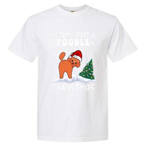 Nothing Butt A Poodle Dog Christmas Funny Xmas Cute Gift Garment-Dyed Heavyweight T-Shirt