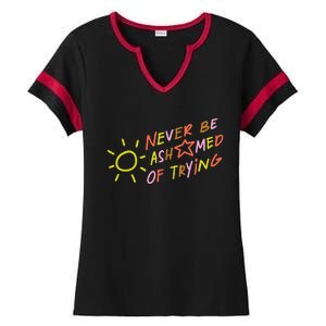 Never Be Ashamed Of Trying Ladies Halftime Notch Neck Tee