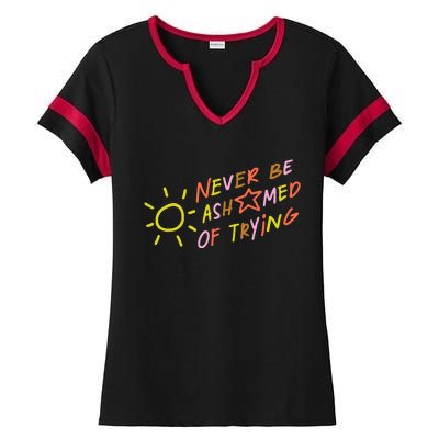 Never Be Ashamed Of Trying Ladies Halftime Notch Neck Tee