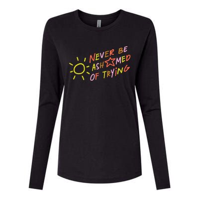 Never Be Ashamed Of Trying Womens Cotton Relaxed Long Sleeve T-Shirt