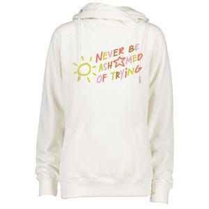 Never Be Ashamed Of Trying Womens Funnel Neck Pullover Hood