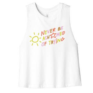 Never Be Ashamed Of Trying Women's Racerback Cropped Tank