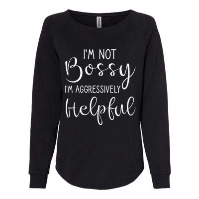 Not Bossy Aggressively Helpful Womens California Wash Sweatshirt