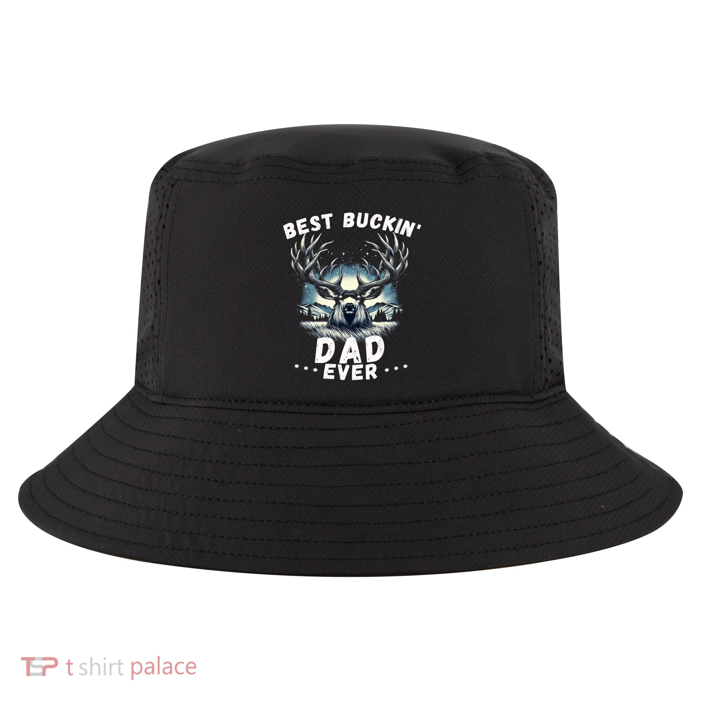 Novelty Big Buck FatherS Day Best Buckin Dad Ever Gift Cool Comfort Performance Bucket Hat