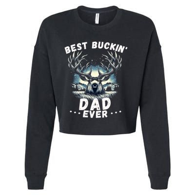 Novelty Big Buck FatherS Day Best Buckin Dad Ever Gift Cropped Pullover Crew