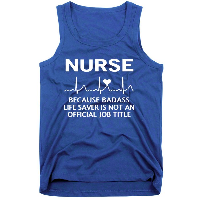 Nurse Because Badass Lifesaver Funny Nursing Appreciation Gift Tank Top