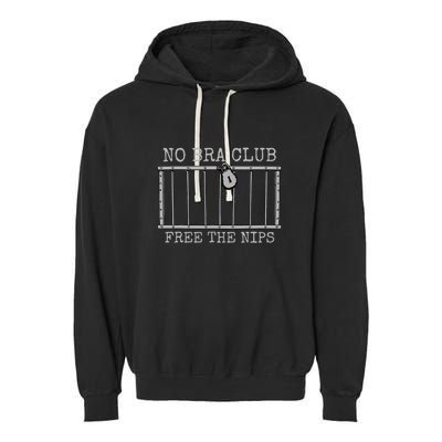No Bra Club Free Nips Not Guilty Garment-Dyed Fleece Hoodie