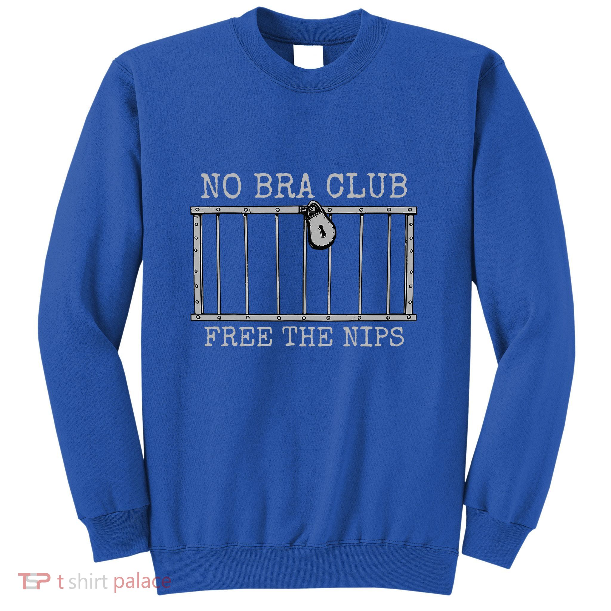 No Bra Club Free Nips Not Guilty Sweatshirt