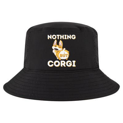 Nothing But Corgi Funny Welsh Corgi Owner Dog Lover Cool Comfort Performance Bucket Hat
