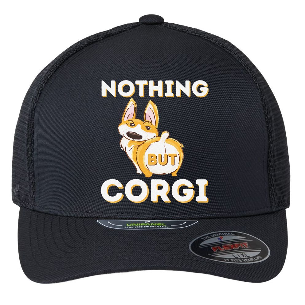 Nothing But Corgi Funny Welsh Corgi Owner Dog Lover Flexfit Unipanel Trucker Cap