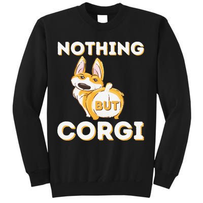Nothing But Corgi Funny Welsh Corgi Owner Dog Lover Sweatshirt