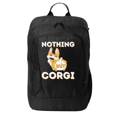 Nothing But Corgi Funny Welsh Corgi Owner Dog Lover City Backpack