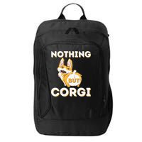 Nothing But Corgi Funny Welsh Corgi Owner Dog Lover City Backpack
